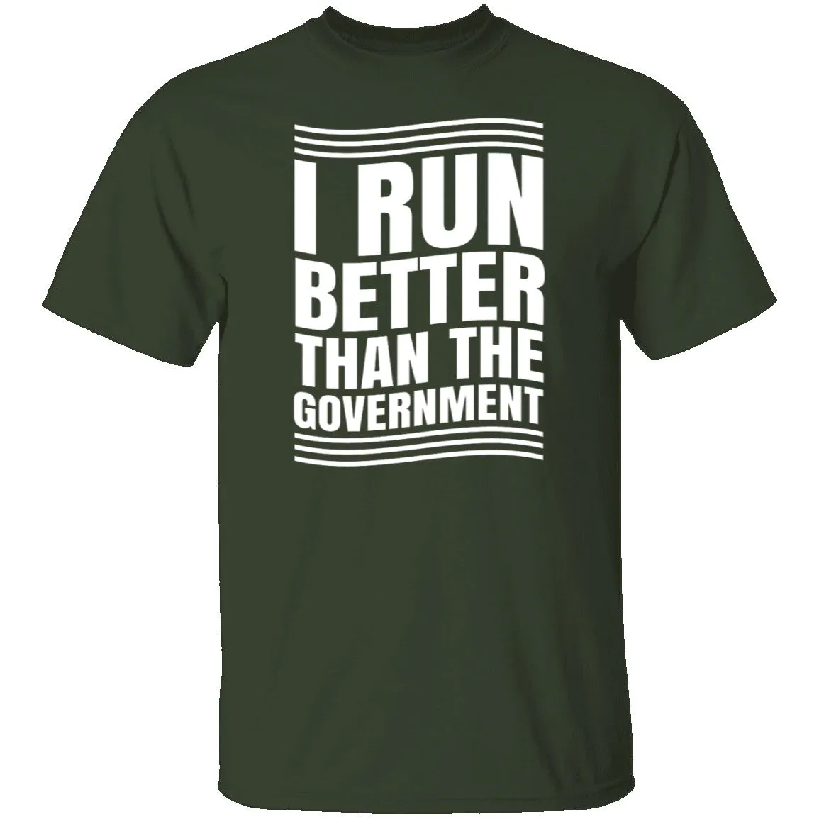 I Run Better Than The Government T-Shirt
