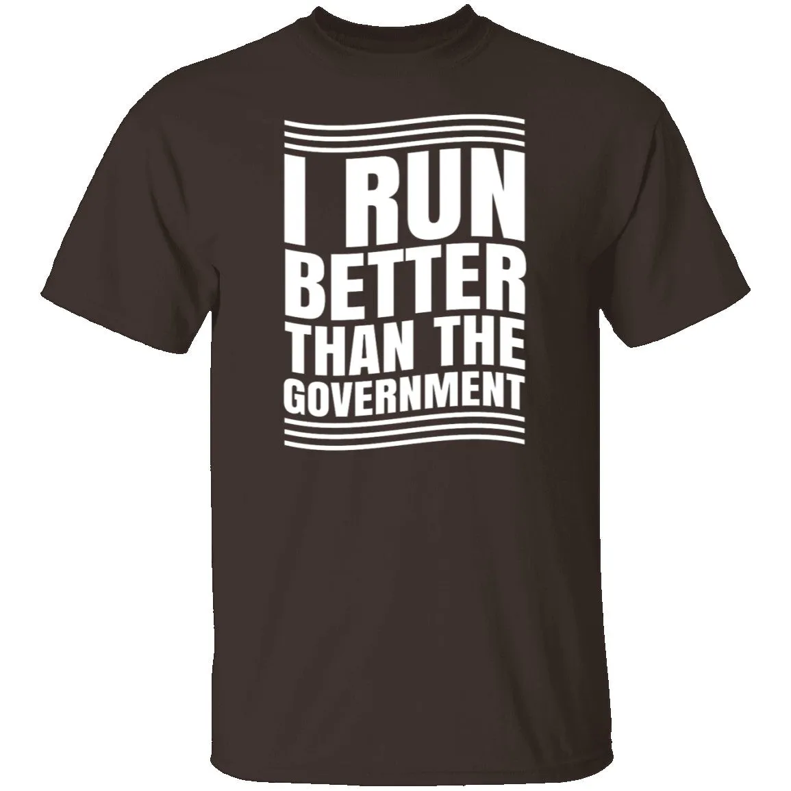 I Run Better Than The Government T-Shirt