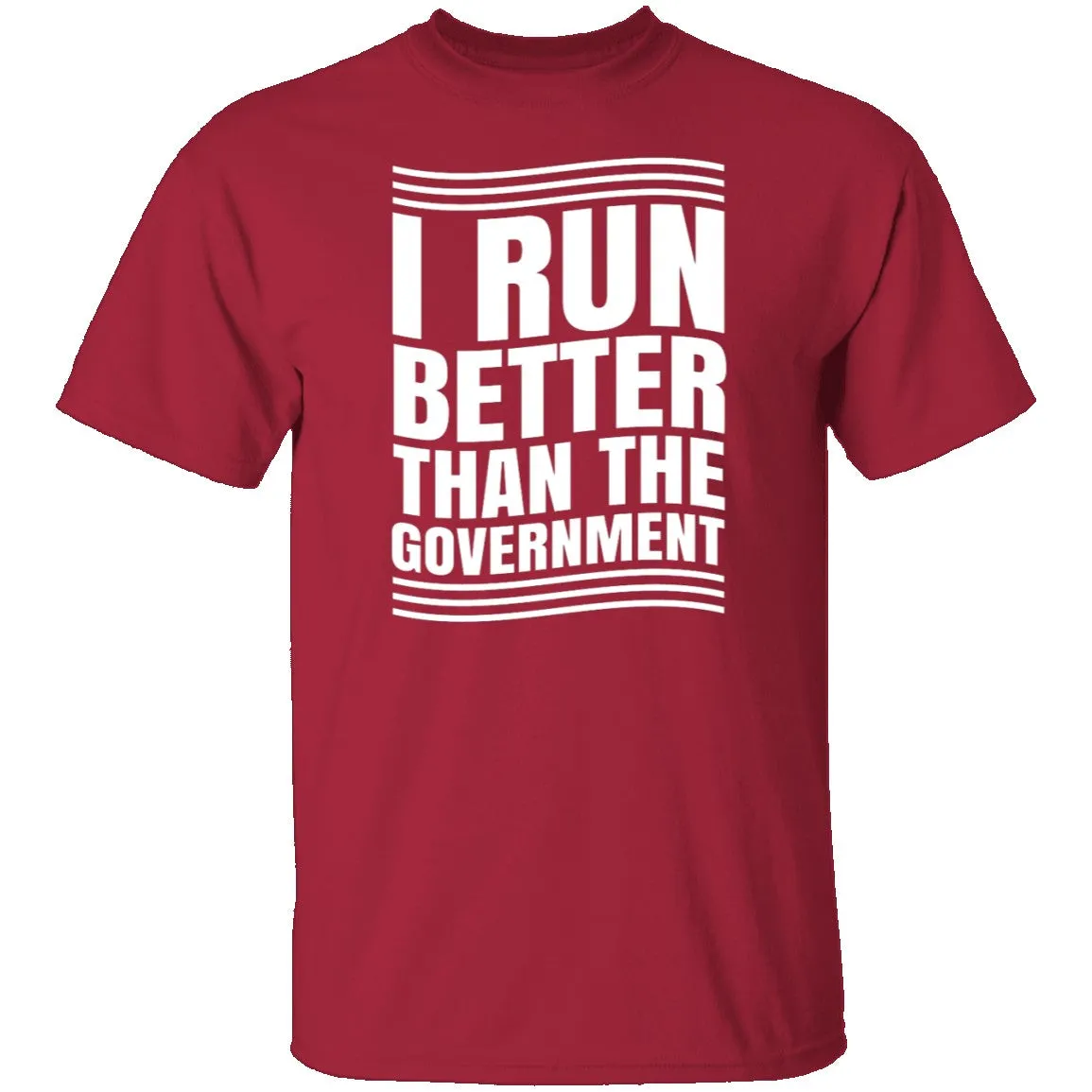 I Run Better Than The Government T-Shirt